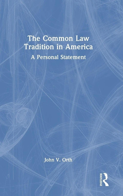 The Common Law Tradition in America: A Personal Statement