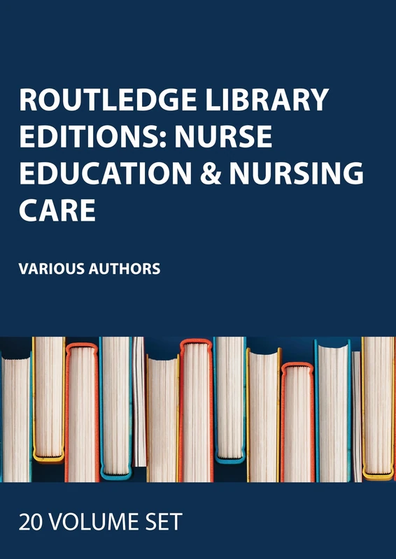 Routledge Library Editions: Nurse Education & Nursing Care