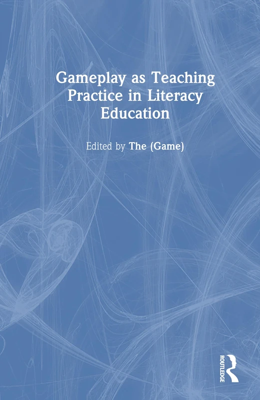 Gameplay as Teaching Practice in Literacy Education