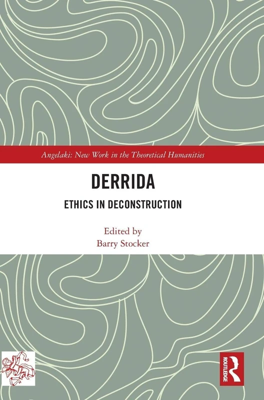 Derrida: Ethics in Deconstruction (Angelaki: New Work in the Theoretical Humanities)