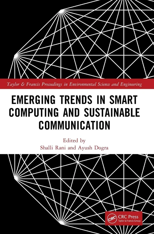 Emerging Trends in Smart Computing and Sustainable Communication (Taylor and Francis Proceedings in Environmental Science and Engineering) - Image 1