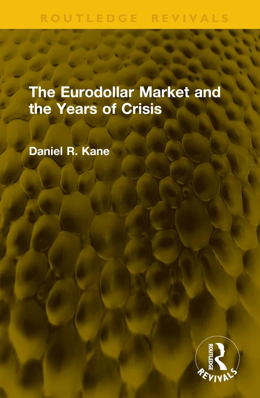 The Eurodollar Market and the Years of Crisis (Routledge Revivals)