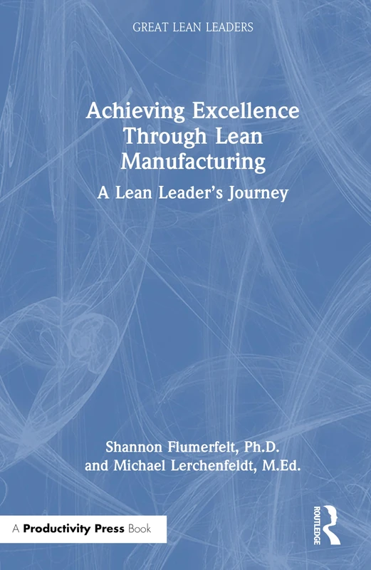 Routledge Achieving Excellence Through Lean Manufacturing Book