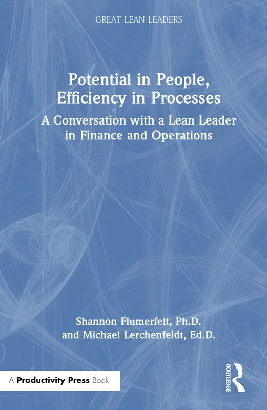 Potential in People, Efficiency in Processes: A Conversation with a Lean Leader in Finance and Operations (Great Lean Leaders)