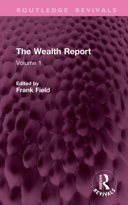 The Wealth Report: Volume 1 (Routledge Revivals)