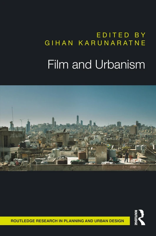 Film and Urbanism (Routledge Research in Planning and Urban Design)