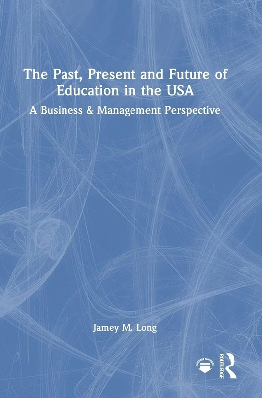 Routledge - The Past, Present and Future of Education in the USA