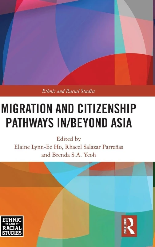 Migration and Citizenship pathways in/beyond Asia (Ethnic and Racial Studies)