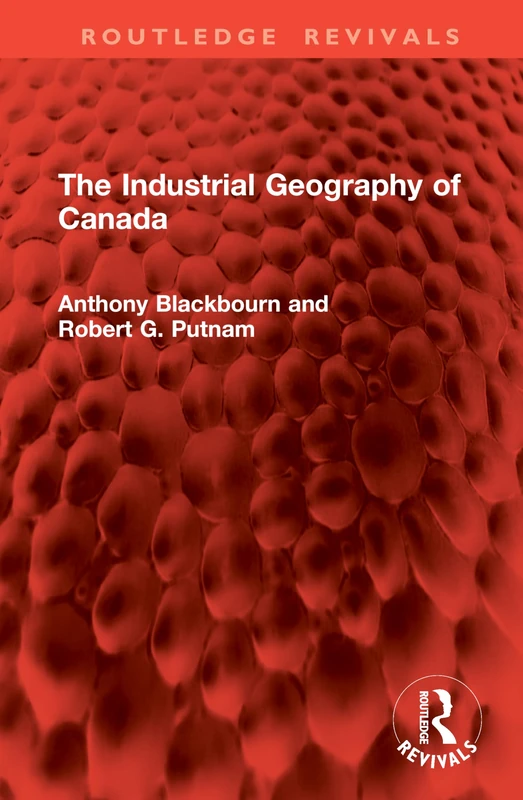 The Industrial Geography of Canada (Routledge Revivals)