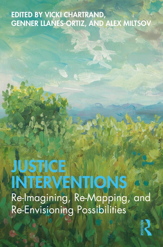 Justice Interventions: Re-Imagining, Re-Mapping, and Re-Envisioning Possibilities