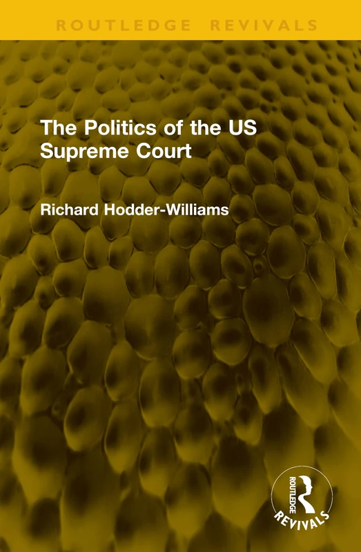 The Politics of the US Supreme Court (Routledge Revivals)