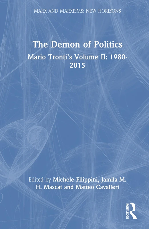 The Demon of Politics. Volume II: 1980–2023: Volume II: 1985–2023 (Marx and Marxisms)