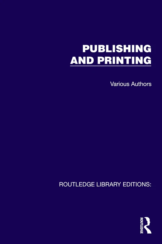 Routledge Library Editions: Publishing and Printing: 11 Volume Set