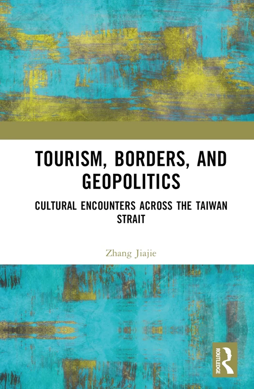 Tourism, Borders, and Geopolitics: Cultural Encounters Across the Taiwan Strait