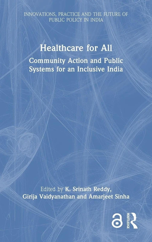 Healthcare for All: Community Action and Public Systems for an Inclusive India (Public Policy in India)