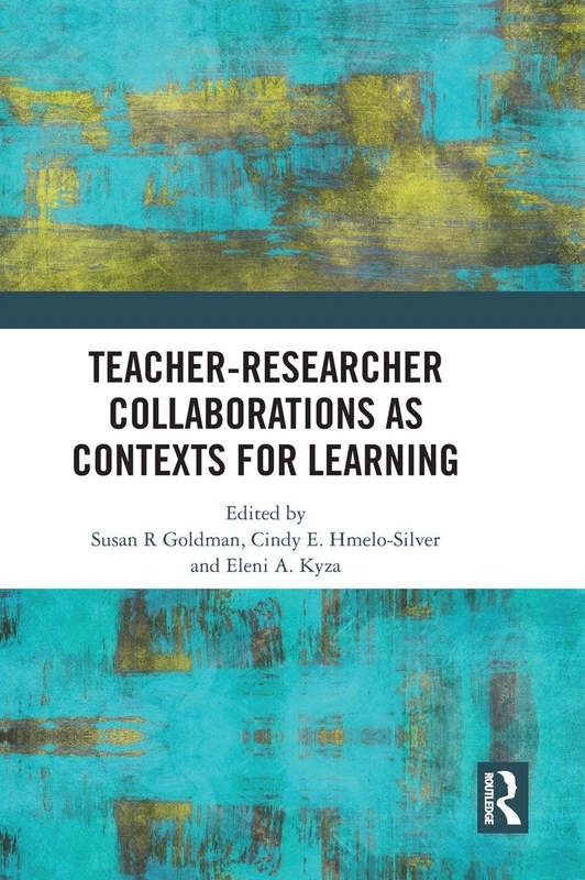 Routledge - Teacher-Researcher Collaborations as Contexts for Learning