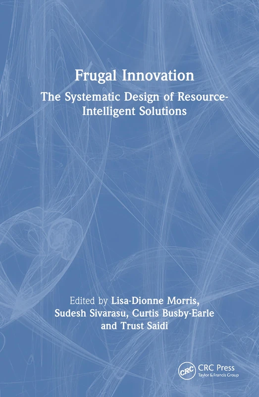 Frugal Innovation: The Systematic Design of Resource-Intelligent Solutions