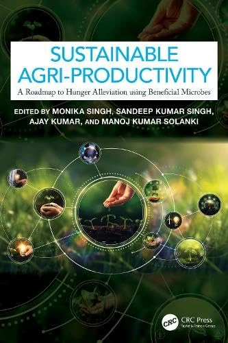 Sustainable Agri-Productivity: A Roadmap to Hunger Alleviation using Beneficial Microbes