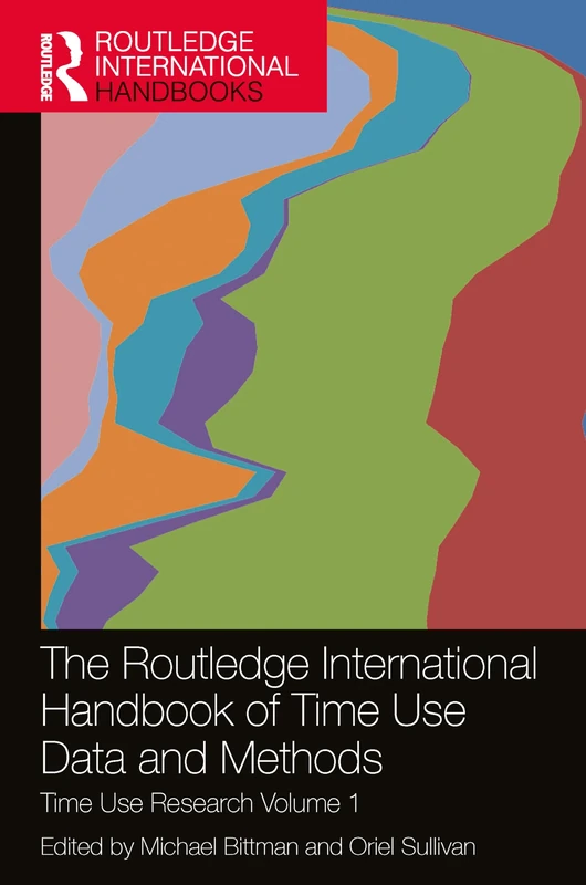 The Routledge International Handbook of Time Use Data and Methods: Time Use Research Volume 1