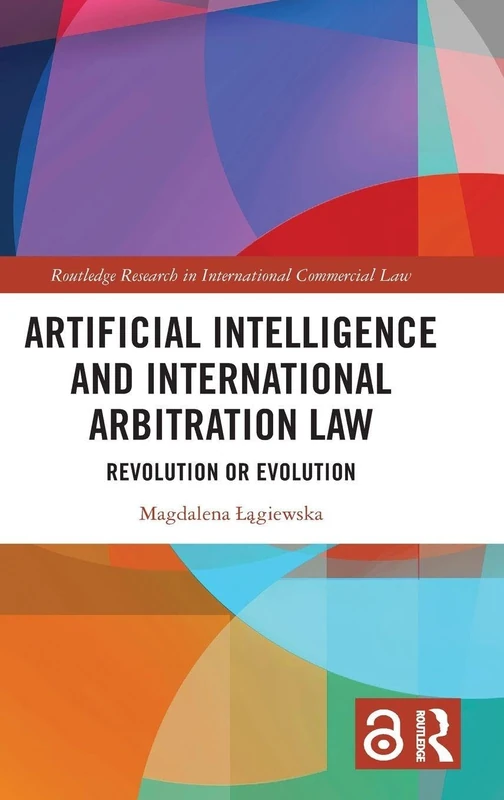 Routledge Artificial Intelligence and International Arbitration Law