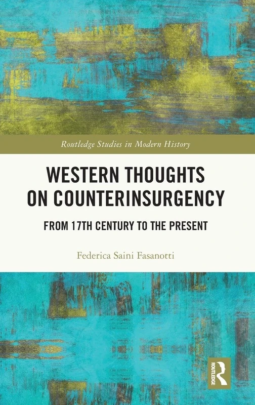 Western Thoughts on Counterinsurgency: From 17th Century to the Present (Routledge Studies in Modern History)