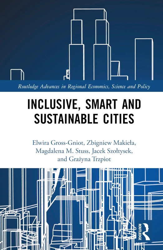 Inclusive, Smart and Sustainable Cities (Routledge Advances in Regional Economics, Science and Policy)