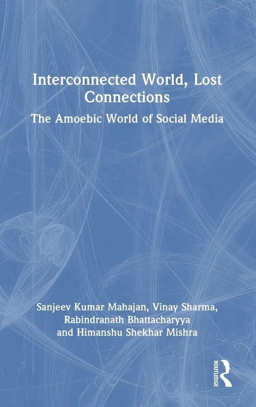 Interconnected World, Lost Connections: The Amoebic World of Social Media