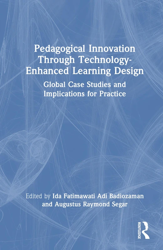 Pedagogical Innovation Through Technology-Enhanced Learning Design: Global Case Studies and Implications for Practice