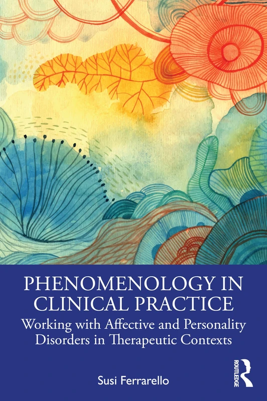Phenomenology in Clinical Practice: Working with Affective and Personality Disorders in Therapeutic Contexts