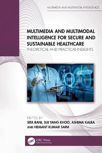 Multimedia and Multimodal Intelligence for Secure and Sustainable Healthcare: Theoretical and Practical Insights