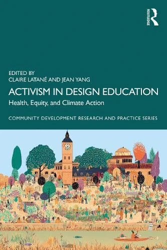 Activism in Design Education: Health, Equity, and Climate Action (Community Development Research and Practice Series)