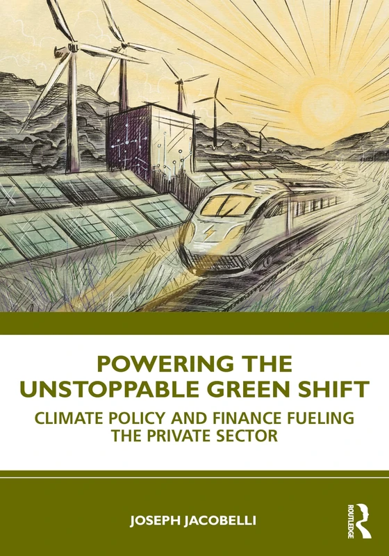 Powering the Unstoppable Green Shift: How Policy and Finance Transform Business to Lead Climate Action