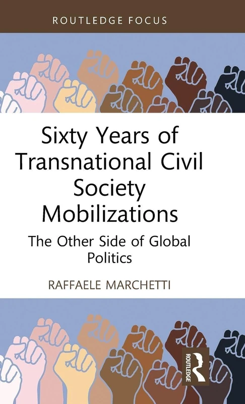 Sixty Years of Transnational Civil Society Mobilizations: The Other Side of Global Politics (Innovations in International Affairs)