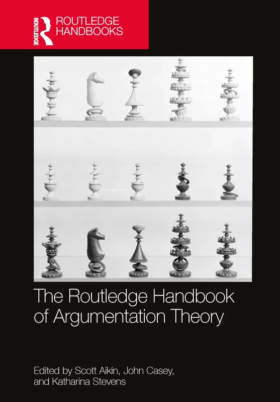 The Routledge Handbook of Argumentation Theory (Routledge Handbooks in Philosophy)
