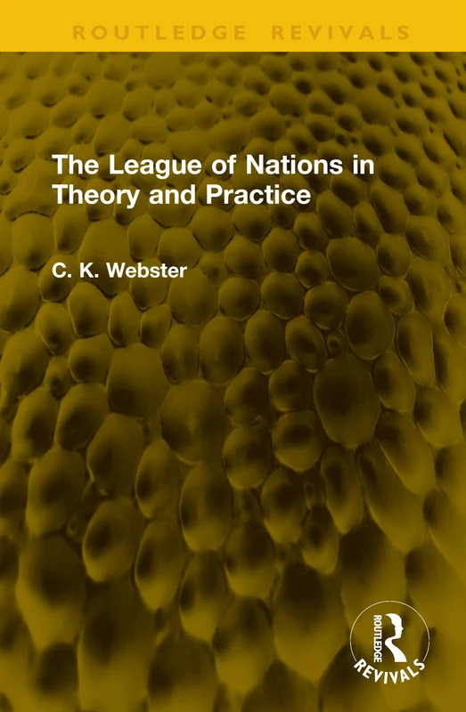 The League of Nations in Theory and Practice (Routledge Revivals)