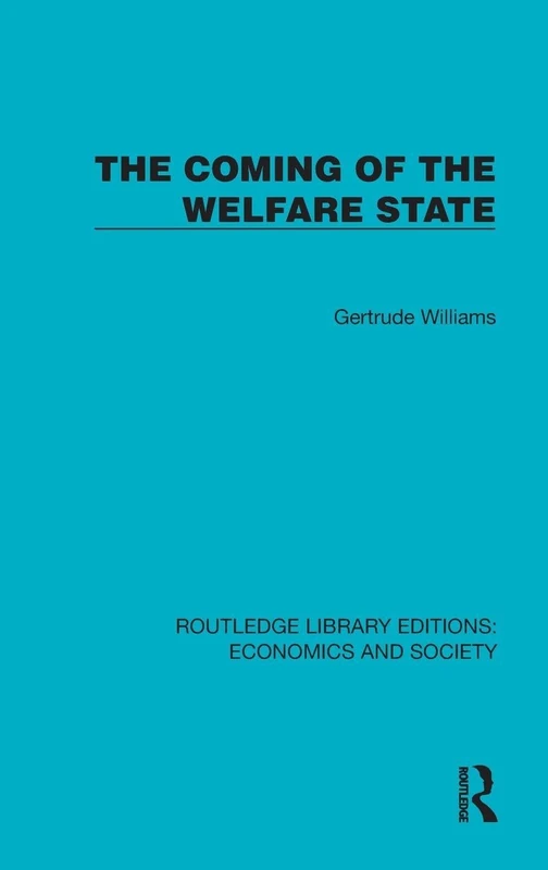 The Coming of the Welfare State (Routledge Library Editions: Economics and Society)