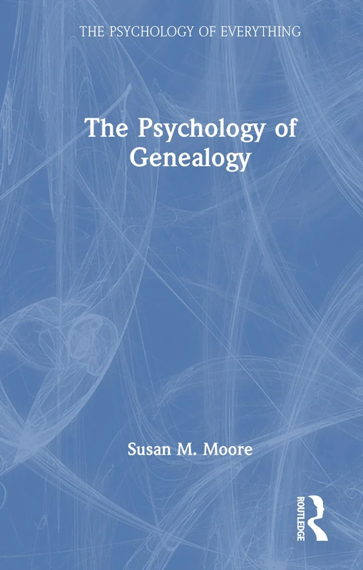 Routledge - The Psychology of Genealogy (The Psychology of Everything)
