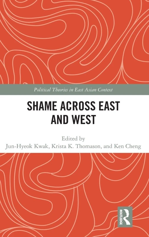 Shame Across East and West (Political Theories in East Asian Context)