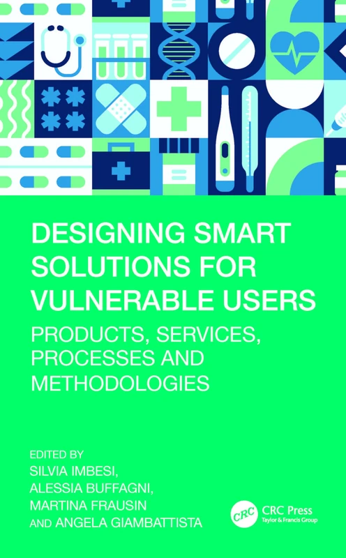 Designing Smart Solutions for Vulnerable Users: Products, Services, Processes and Methodologies