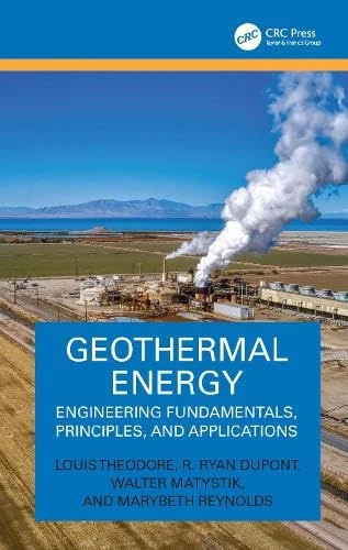 Geothermal Energy: Engineering Fundamentals, Principles, and Applications