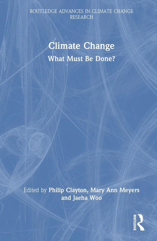 Climate Change: What Must Be Done? (Routledge Advances in Climate Change Research)