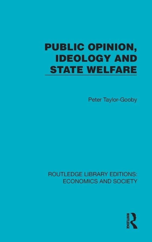 Public Opinion, Ideology and State Welfare (Routledge Library Editions: Economics and Society)