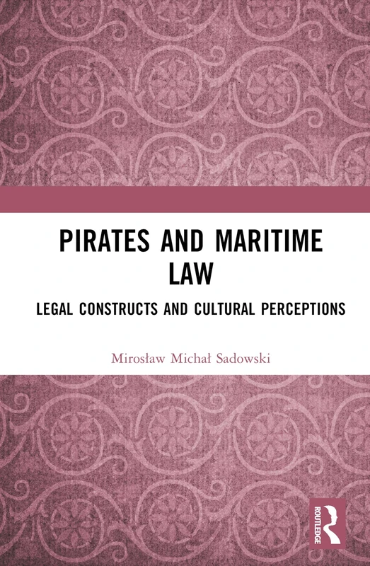 Pirates and Maritime Law: Legal Constructs and Cultural Perceptions - Image 1
