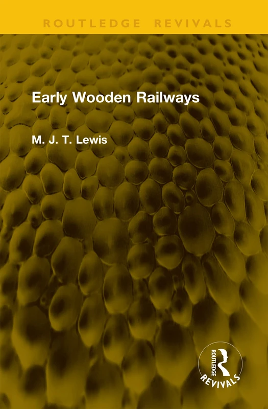 Early Wooden Railways (Routledge Revivals)