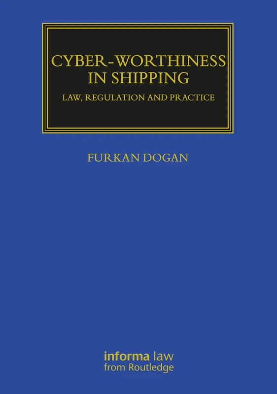 Cyber-worthiness in Shipping: Law, Regulation and Practice (Maritime and Transport Law Library)