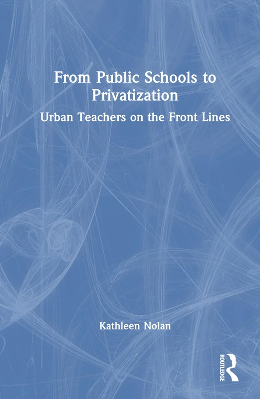 Routledge - From Public Schools to Privatization Book
