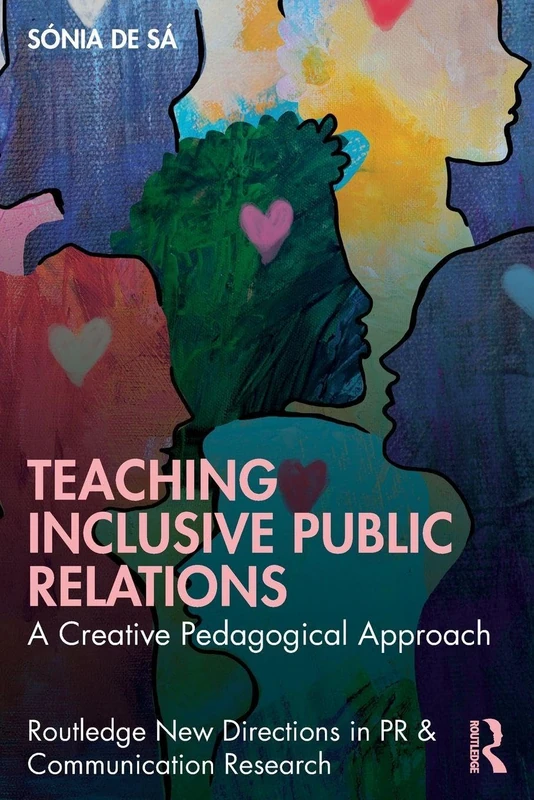 Teaching Inclusive Public Relations: A Creative Pedagogical Approach (Routledge New Directions in PR & Communication Research)