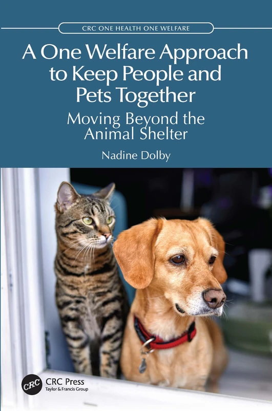 A One Welfare Approach to Keep People and Pets Together: Moving Beyond the Animal Shelter (CRC One Health One Welfare)