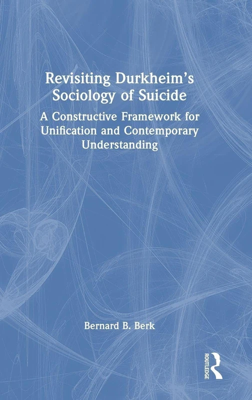 Revisiting Durkheim’s Sociology of Suicide: A Constructive Framework for Unification and Contemporary Understanding