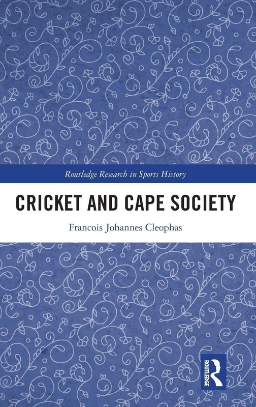 Cricket and Cape Society (Routledge Research in Sports History)